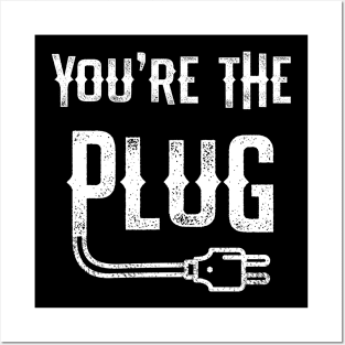 You're The Plug Posters and Art